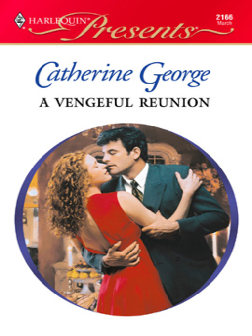 Title details for A Vengeful Reunion by Catherine George - Available